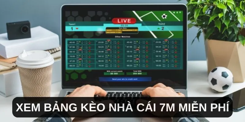 Xem bảng kèo nhà cái 7M miễn phí