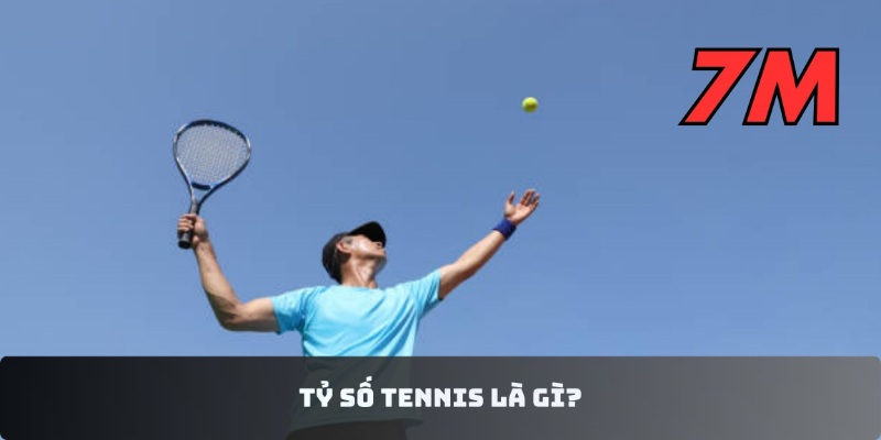 Tỷ số tennis là gì?