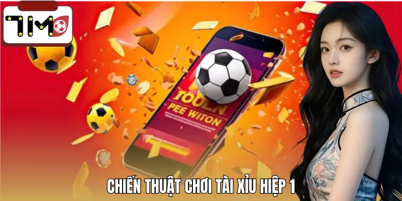 cach-danh-tai-xiu-hiep-1-chien-thuat