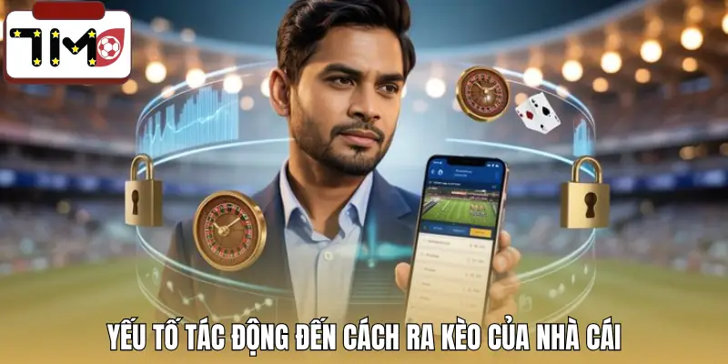 cach-ra-keo-cua-nha-cai-yeu-to-tac-dong