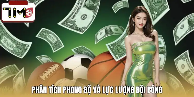 cach-soi-keo-nha-cai-phan-tich-phong-do-va-luc-luong