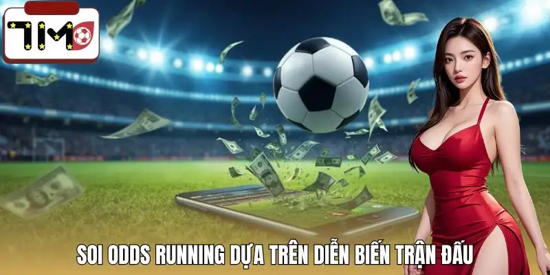 cach-soi-odds-running-theo-dien-bien-the-tran