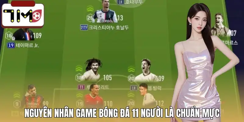 game-da-bong-11-nguoi-ly-do-luon-la-chuan-muc-cao-nhat