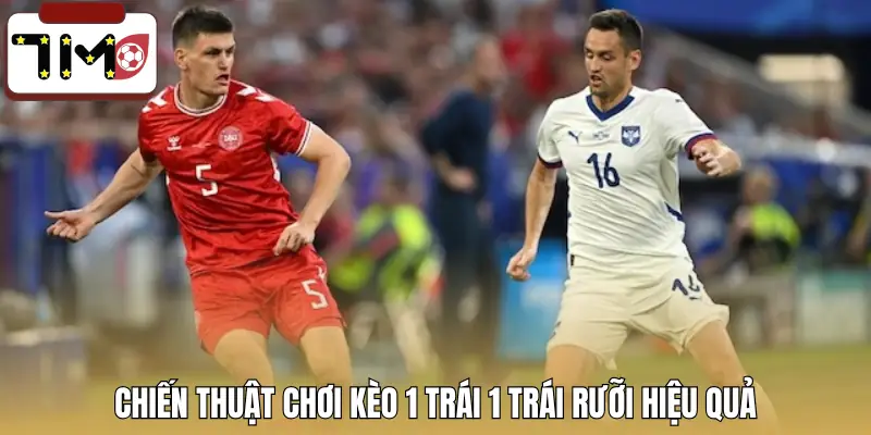 keo-1-trai-1-trai-ruoi-chien-thuat