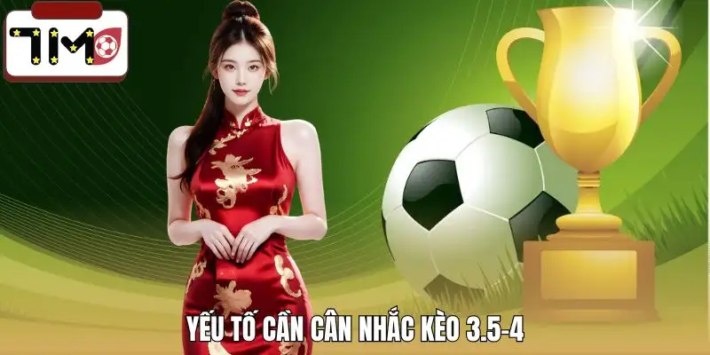 keo-3-5-4-la-gi-nhung-yeu-to-can-can-nhac