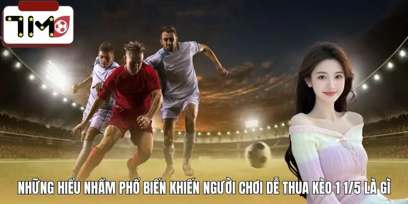 keo-chap-1-1-5-la-gi-nhieu-nguoi-de-hieu-nham