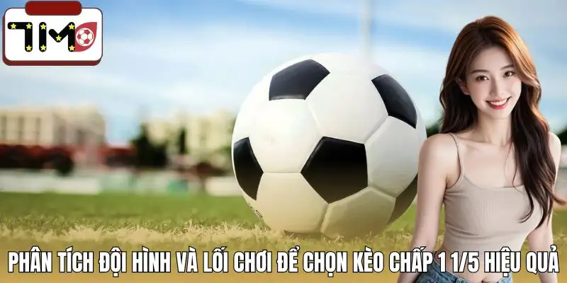 keo-chap-1-1-5-la-gi-phan-tich-doi-hinh-va-loi-choi