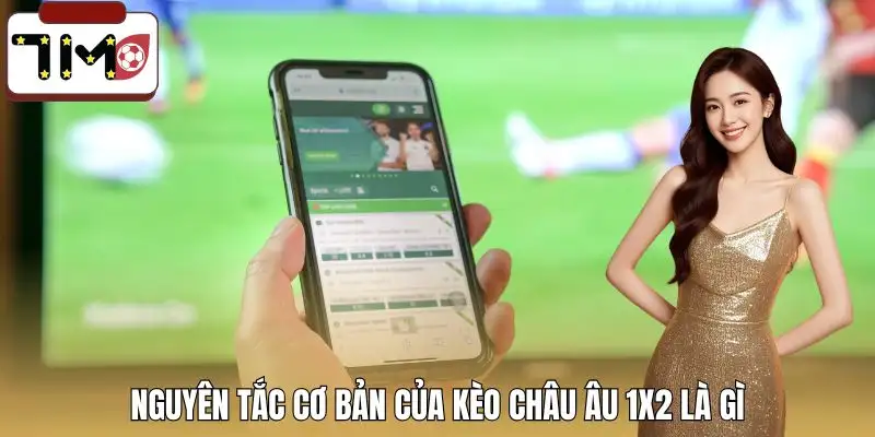 keo-chau-au-1x2-la-gi-nguyen-tac-co-ban