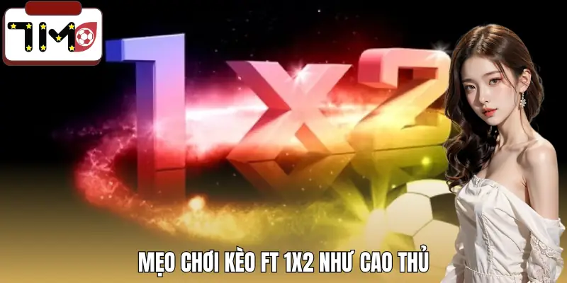 keo-ft-1x2-la-gi-meo-choi