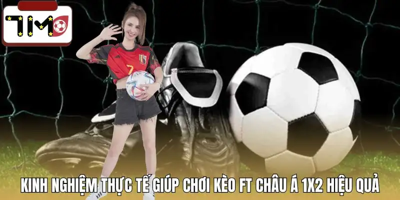 keo-ft-chau-a-1x2-la-gi-kinh-nghiem-danh-cuoc