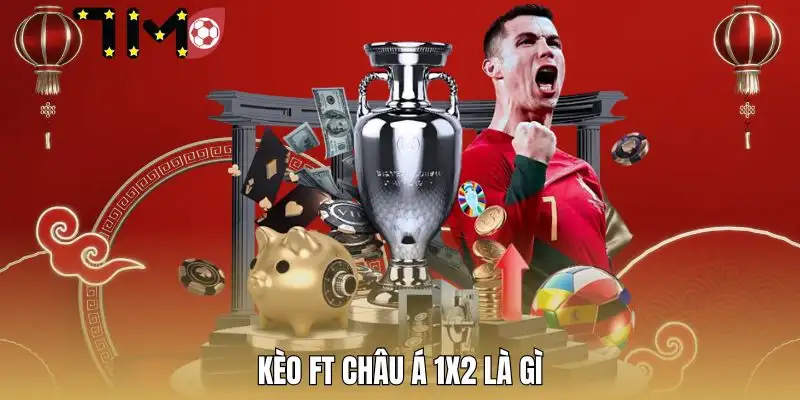 keo-ft-chau-a-1x2-la-gi