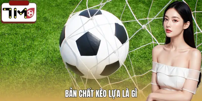 keo-lua-la-gi-khai-niem-cot-loi