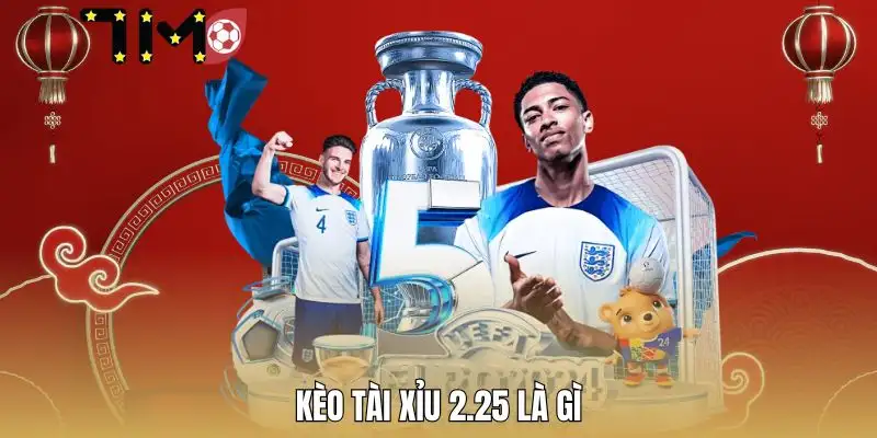 keo-tai-xiu-2-25-la-gi