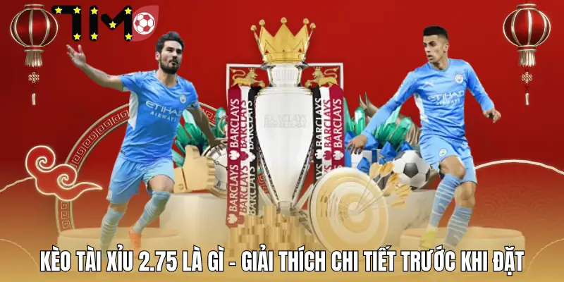 keo-tai-xiu-2-75-la-gi