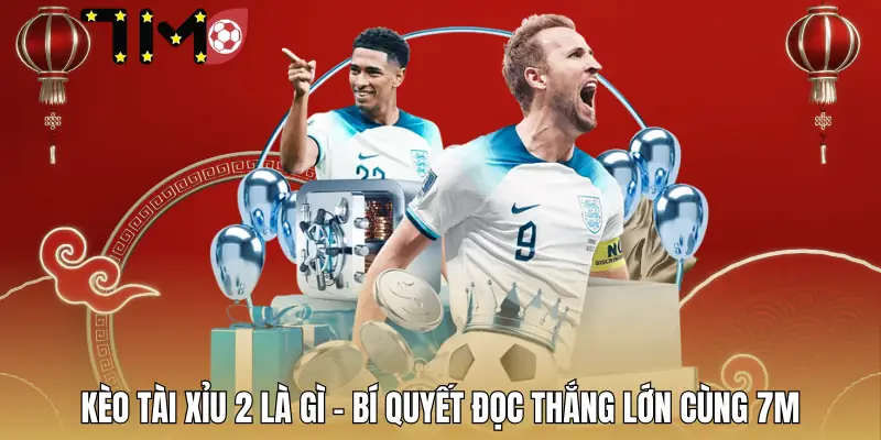 keo-tai-xiu-2-la-gi