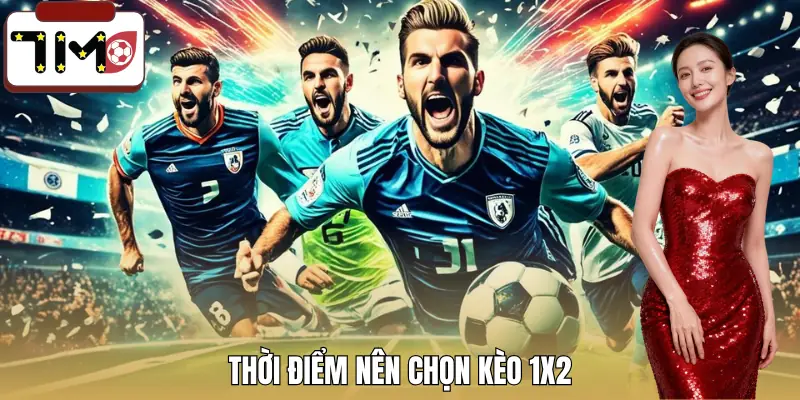 keo-toan-tran-1x2-la-gi-thoi-diem-vao-keo