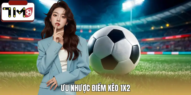 keo-toan-tran-1x2-la-gi-uu-nhuoc-diem