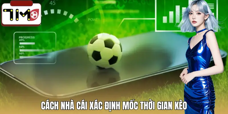 keo-tong-thoi-gian-ghi-ban-la-gi-xac-dinh-moc-thoi-gian