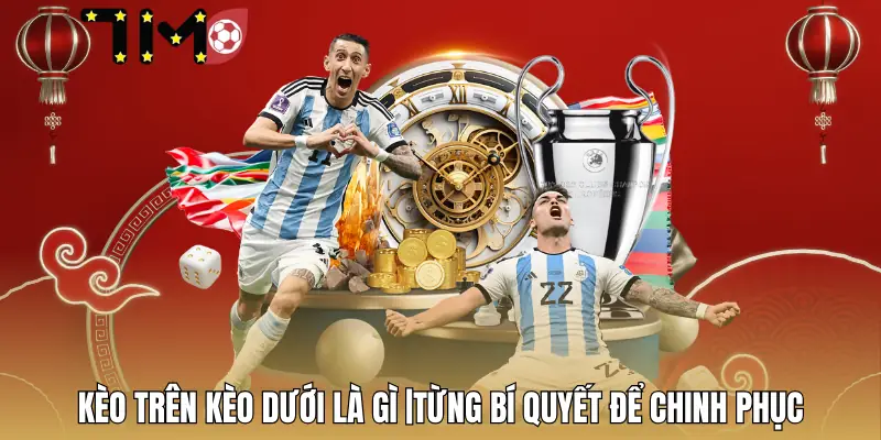 keo-tren-keo-duoi-la-gi