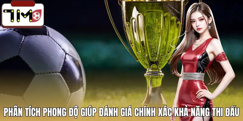 kinh-nghiem-chon-keo-bong-da-phan-tich-phong-do-doi-bong