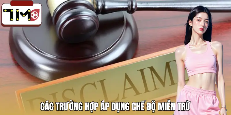 mien-tru-trach-nhiem-truong-hop